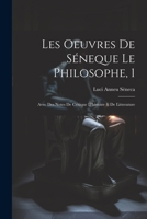 Les Oeuvres De Séneque Le Philosophe, 1: Avec Des Notes De Critique D'histoire & De Litterature 1021442348 Book Cover