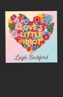 Love's Little Idiot B0FLZHT7HH Book Cover