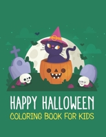 Happy Halloween coloring book for Kids: Halloween Coloring Book For Teens, Fun Halloween Gift for Boys and Girls B08JRGP5TP Book Cover