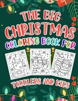 The Big Christmas Coloring Book For Toddlers And Kids: Cute and unique 60 pages christmas coloring book for boys and girls, christmas coloring book ... coloring designs for childrens ages 4-8 B08P2C6DZR Book Cover