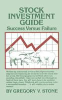 Stock Investment Guide: Success Versus Failure 146357827X Book Cover