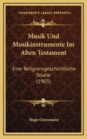 Musik Und Musikinstrumente Im Alten Testament: Eine Religionsgeschichtliche Studie (1903) 1160750254 Book Cover