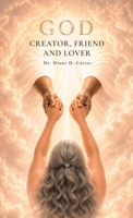 God, Creator, Friend and Lover B0GZWDM3LP Book Cover