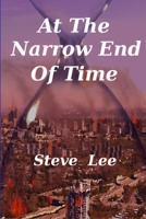 At the Narrow End of Time 1312651032 Book Cover