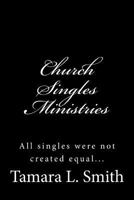 Church Singles Ministries: All singles were not created equal... 1461078393 Book Cover
