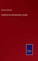 Handbuch der Musikalischen Liturgik 3375024665 Book Cover