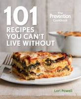 101 Recipes You Can't Live Without: The Prevention Cookbook 1609619420 Book Cover