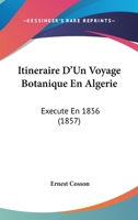 Itineraire D'Un Voyage Botanique En Algerie: Execute En 1856 (1857) 1275407102 Book Cover
