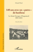 140 ans avec un « patro » de banlieue: La Saint-Georges d’Argenteuil 1884-2024 (Héritage Et Mémoire Des Associations) (French Edition) 2336427230 Book Cover