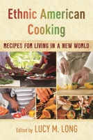 Ethnic American Cooking: Recipes for Living in a New World 144226733X Book Cover