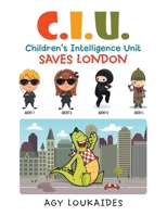 C.I.U. Children's Intelligence Unit Saves London 1665597070 Book Cover