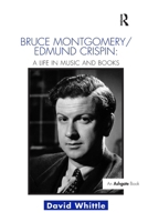 Bruce Montgomery/Edmund Crispin: A Life in Music and Books 1138252220 Book Cover