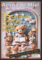 V- 35 Rosita de Miel- La Osita de Plastilina / 35 Cuentos Clasícos para Soñar: Nuevas Versiones de los Cuentos de Siempre (Cuentos para niños) (Spanish Edition) B0DYTJF2JL Book Cover
