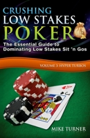 Crushing Low Stakes Poker: The Essential Guide to Dominating Low Stakes Sit ’n Gos, Volume 3: Hyper Turbos 1539369862 Book Cover
