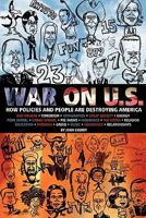 War on U.S.: How Policies and People are Destroying America 1419697242 Book Cover