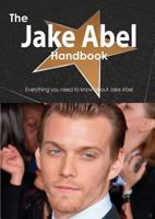 The Jake Abel Handbook - Everything You Need to Know about Jake Abel B0007GQZ24 Book Cover