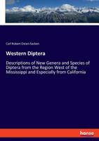 Western Diptera: Descriptions of New Genera and Species of Diptera from the Region West of the Mississippi, and Especially from California - Primary Source Edition 3337805477 Book Cover