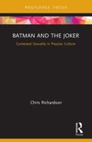Batman and the Joker: Contested Sexuality in Popular Culture 0367562995 Book Cover