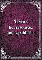 Texas Her Resources and Capabilities 5518584733 Book Cover