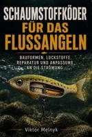 Señuelos de espuma para la pesca fluvial.: Diseños, atrayentes, reparación y adaptación a la corriente. ((De) Angeln) (German Edition) B0HBNBJWRN Book Cover