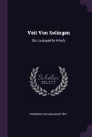 Veit Von Solingen: Ein Lustspiel In 4 Aufz 1378549902 Book Cover