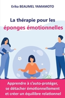 La thérapie pour les éponges émotionnelles (French Edition) B0C6T7S3S6 Book Cover