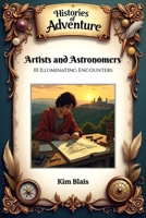 Artists and Astronomers: 10 Illuminating Encounters (Histories of Adventure) B0DRG91VQB Book Cover