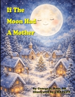 If the Moon Had a Mother B0GHG5VWCZ Book Cover