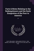 Facts & Notes Relating to the Redemptioners and the Early Emigration of the Poor to America: 4 1379262003 Book Cover