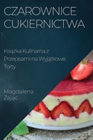 Czarownice Cukiernictwa: Książka Kulinarna z Przepisami na Wyjątkowe Torty 1835195091 Book Cover