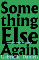 Something Else Again: Poetry and Prose, 1975-2019 1733131035 Book Cover