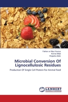 Microbial Conversion Of Lignocellulosic Residues: Production Of Single Cell Protein For Animal Feed 3659148695 Book Cover