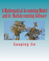A mathematical accounting model and its MathAccounting software 0995820309 Book Cover
