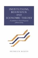 Institutions, Behaviour and Economic Theory: A Contribution to Classical-Keynesian Political Economy 052102899X Book Cover