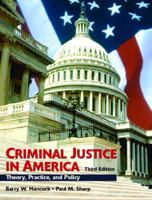 Criminal Justice in America: Theory, Practice, and Policy, Third Edition 0130984116 Book Cover