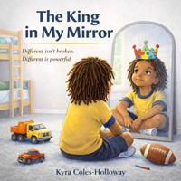 The King in My Mirror: Different isn't broken. Different is powerful. B0GRRH2ZBN Book Cover