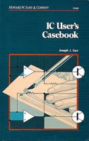 Ic User's Casebook 0672224887 Book Cover
