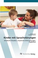 Kinder mit Sprachstörungen: Schulische Situation, empirische Untersuchungen, Ergebnisse 3639410262 Book Cover