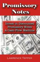 Promissory Notes: Invest in Discounted Promissory Notes - A Cash-Flow Machine 1497434610 Book Cover