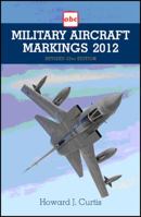 ABC Military Aircraft Markings 2012: Revised 33rd Edition 1857803582 Book Cover