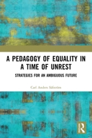 A Pedagogy of Equality in a Time of Unrest: Strategies for an Ambiguous Future 0367545802 Book Cover