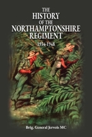 The History of the Northamptonshire Regiment 1934-1948 1474542042 Book Cover