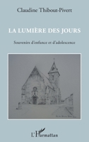 La lumière des jours: Souvenirs d'enfance et d'adolescence (French Edition) 2343114684 Book Cover