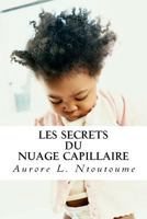 Les Secrets du Nuage Capillaire: Atteindre son plein potentiel (Crpu) 1523203781 Book Cover