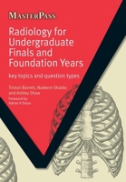 Radiology for Undergraduate Finals and Foundation Years: Key Topics and Question Types 1846194466 Book Cover