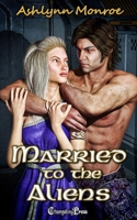 Married to the Aliens 1605218332 Book Cover