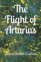 The Flight of Arturius B08MSGQWG2 Book Cover