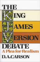 The King James Version Debate: A Plea for Realism 0801024277 Book Cover