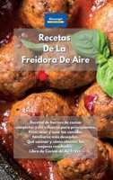 Recetas De La Freidora De Aire: Recetas de hornos de cocina completas y sin esfuerzo para principiantes. Freír, asar y asar las comidas familiares más ... de Air Fryer. Air Fryer Coo (Spanish Edition) 1801606579 Book Cover