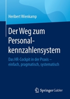 Der Weg Zum Personalkennzahlensystem : Das HR-Cockpit in der Praxis - Einfach, Pragmatisch, Systematisch 3662609029 Book Cover